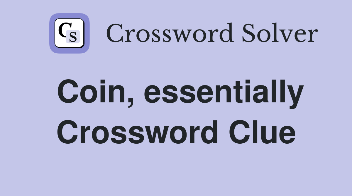 Coin essentially Crossword Clue Answers Crossword Solver